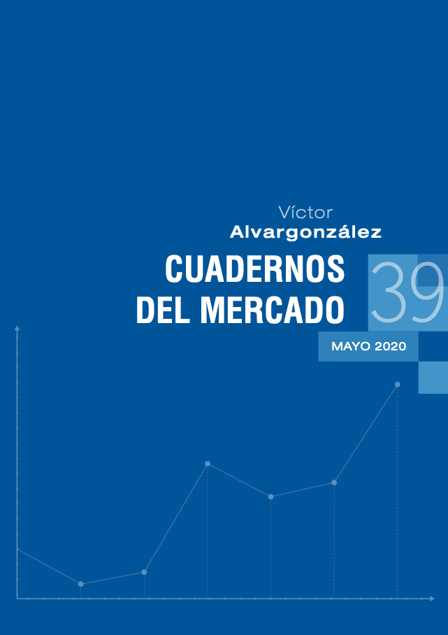 Cuadernos de mercado con información de interés | Víctor Alvargonzález Cuaderno 39 Mayo 2020