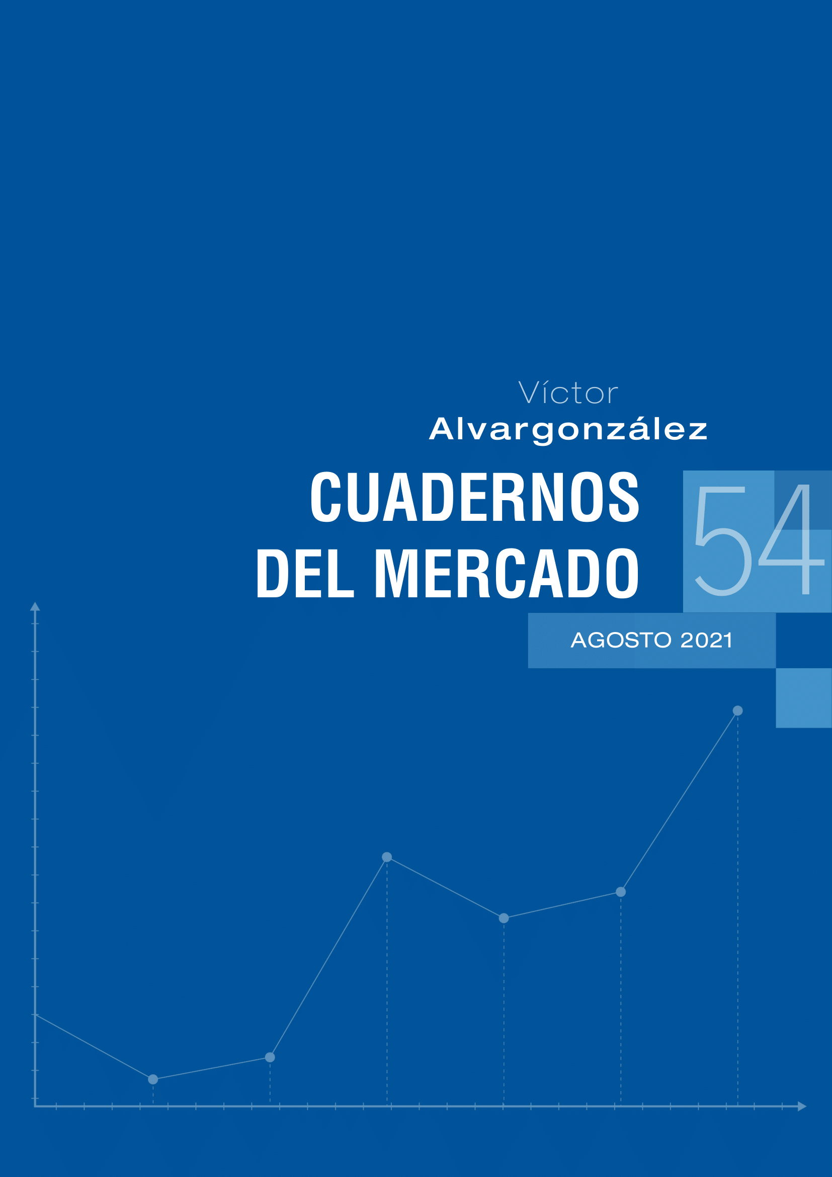 Cuadernos de mercado con información de interés | Víctor Alvargonzález CUADERNOS 54 AGOSTO 2021-1