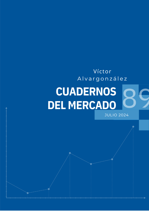 Cuadernos de mercado con información de interés | Víctor Alvargonzález Cuadernos_del_mercado_89_Julio_2024
